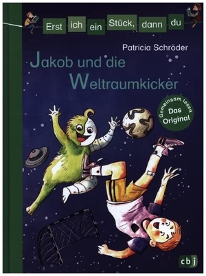 Schröder, Patricia. Erst ich ein Stück, dann du - Jakob und die Weltraumkicker. cbj, 2018.