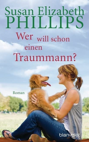 Phillips, Susan Elizabeth. Wer will schon einen Traummann. Blanvalet Taschenbuchverl, 2001.