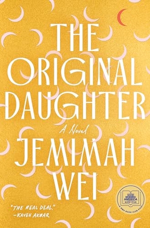 Wei, Jemimah. The Original Daughter: A GMA Book Club Pick. Knopf Doubleday Publishing Group, 2025.