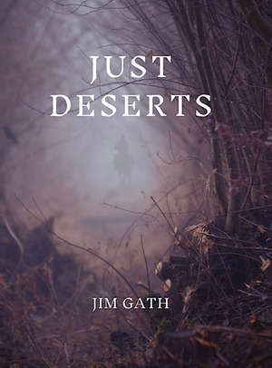 Gath, Jim. Just Deserts. The Native Publishers, 2024.