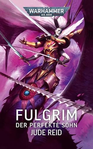 Reid, Jude. Warhammer 40.000 - Fulgrim - Der perfekte Sohn. Black Library, 2025.