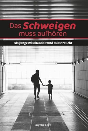 Boge, Siegmar. Das Schweigen muss aufhören - Als Junge misshandelt und missbraucht. Verlagshaus Schlosser, 2024.