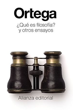 Ortega Y Gasset, José. ¿Qué es filosofía? y otros ensayos. Alianza Editorial, 2015.