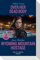 Over Her Dead Body / Wyoming Mountain Hostage