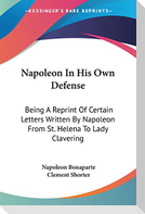 Napoleon In His Own Defense