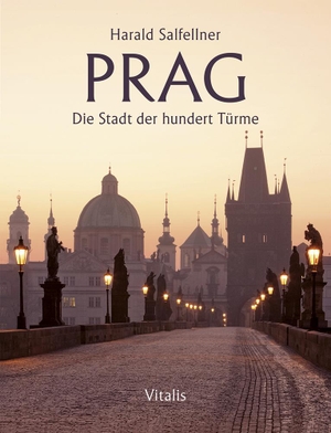 Salfellner, Harald. Prag - Die Stadt der hundert Türme. Vitalis Verlag GmbH, 2024.