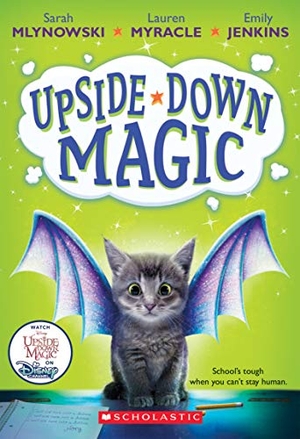 Mlynowski, Sarah / Myracle, Lauren et al. Upside-Down Magic (Upside-Down Magic #1). Scholastic Inc., 2016.
