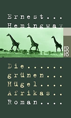 Hemingway, Ernest. Die grünen Hügel Afrikas. Rowohlt Taschenbuch, 2003.