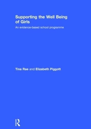Rae, Tina / Elizabeth Piggott. Supporting the Well Being of Girls - An Evidence-Based School Programme. Taylor & Francis, 2014.
