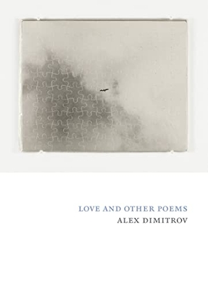 Dimitrov, Alex. Love and Other Poems. COPPER CANYON PR, 2021.