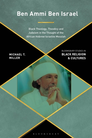Miller, Michael. Ben Ammi Ben Israel - Black Theology, Theodicy and Judaism in the Thought of the African Hebrew Israelite Messiah. Bloomsbury Publishing PLC, 2023.
