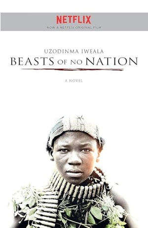 Iweala, Uzodinma. Beasts of No Nation. John Murray Press, 2015.
