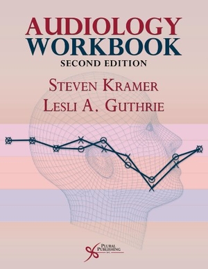 Kramer, Steven / Leslie Guthrie. Audiology Workbook (Revised). Plural Publishing - IPSUK, 2013.
