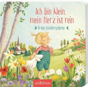 Ich bin klein, mein Herz ist rein - Erste Kindergebete. Ars Edition GmbH, 2019.