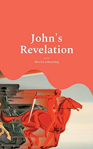 Johanning, Marvin. John's Revelation - A Modern Annotated Translation. Books on Demand, 2022.