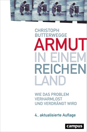 Butterwegge, Christoph. Armut in einem reichen Land - Wie das Problem verharmlost und verdrängt wird. Campus Verlag GmbH, 2016.