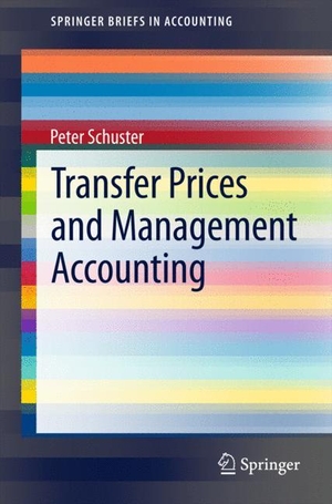 Schuster, Peter. Transfer Prices and Management Accounting. Springer International Publishing, 2015.