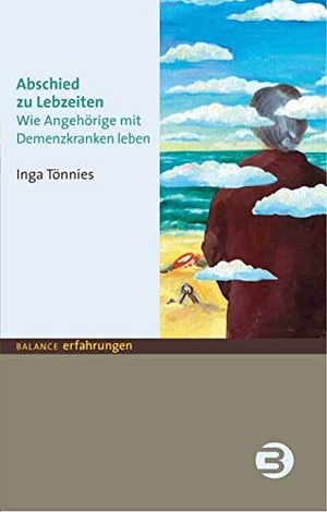 Tönnies, Inga. Abschied zu Lebzeiten - Wie Angehörige mit Demenzkranken leben. Balance Buch + Medien, 2007.