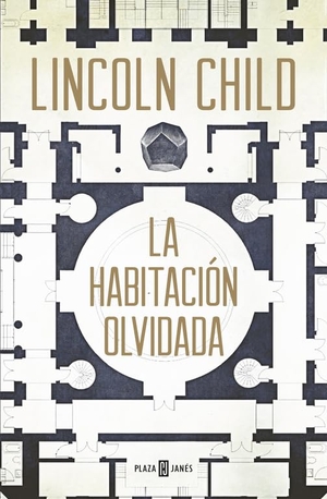 Child, Lincoln. Una Habitación Olvidada / The Forgotten Room: A Novel. Prh Grupo Editorial, 2016.