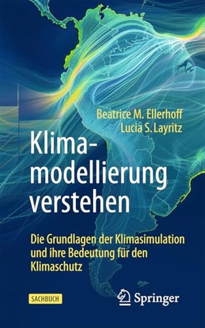 Ellerhoff, Beatrice M. / Lucia S. Layritz. Klimamodellierung verstehen - Die Grundlagen der Klimasimulation und ihre Bedeutung für den Klimaschutz. Springer-Verlag GmbH, 2026.