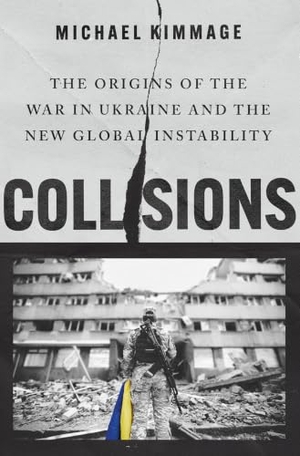 Kimmage, Michael. Collisions - The Origins of the War in Ukraine and the New Global Instability. Oxford University Press, 2024.