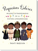 Pequeñas Líderes: Mujeres Extraordinarias de la Historia Afroamericana / Little Leaders: Bold Women in Black History