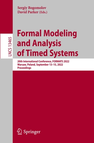 Parker, David / Sergiy Bogomolov (Hrsg.). Formal Modeling and Analysis of Timed Systems - 20th International Conference, FORMATS 2022, Warsaw, Poland, September 13¿15, 2022, Proceedings. Springer International Publishing, 2022.