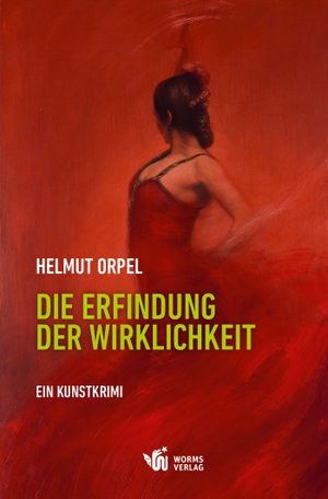 Orpel, Helmut. Die Erfindung der Wirklichkeit - Ein Kunstkrimi. Worms Verlag, 2022.