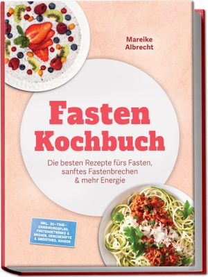 Albrecht, Mareike. Fasten Kochbuch: Die besten Rezepte fürs Fasten, sanftes Fastenbrechen & mehr Energie - inkl. 30-Tage-Ernährungsplan, Fastengetränke & Brühen, Gemüsesäfte & Smoothies, Suhoor. edition JT, 2026.