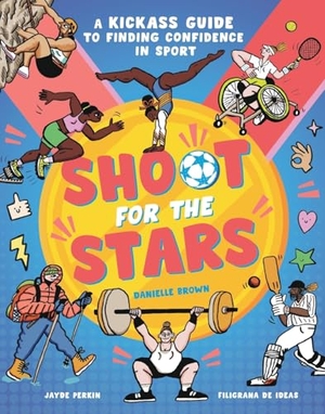 Brown, Danielle. Shoot for the Stars. Little Tiger Press Group, 2025.