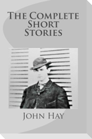 John Hay: The Complete Short Stories