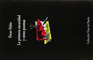 Hahn, Óscar. La primera oscuridad y otros poemas. Visor libros, S.L., 2018.