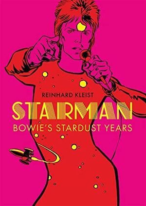 Kleist, Reinhard. Starman - Bowie's Stardust Years. Abrams & Chronicle Books, 2023.