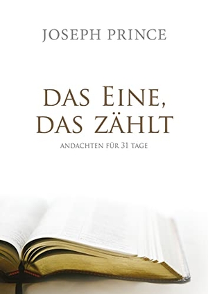 Prince, Joseph. Das Eine, das zählt - Andachten für 31 Tage. Grace today Verlag, 2017.