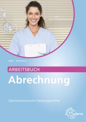 Stockmann, Sabine / Olga Ebert. Arbeitsbuch Abrechnung Zahnmedizinische Fachangestellte. Europa Lehrmittel Verlag, 2026.