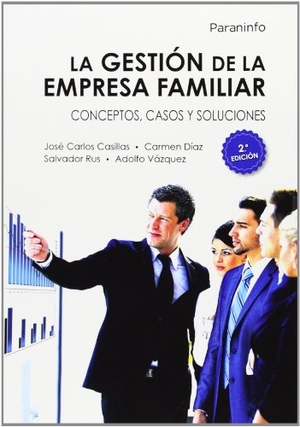 Rus Rufino, Salvador / Sánchez Vázquez, Adolfo et al. La gestión de la empresa familiar : conceptos, casos y soluciones. Ediciones Paraninfo, S.A, 2014.