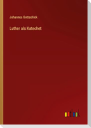 Luther als Katechet