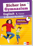 Sicher ins Gymnasium: 15-Minuten-Kurztests Englisch 4.Klasse