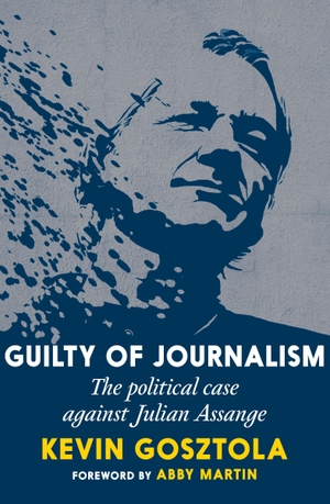 Gosztola, Kevin. Guilty of Journalism - The Political Case against Julian Assange. Penguin LLC  US, 2023.