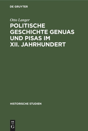 Langer, Otto. Politische Geschichte Genuas und Pisas im XII. Jahrhundert - Nebst einem Exkurs zur Kritik der Annales Pisani. De Gruyter, 1883.
