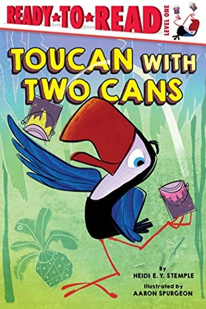 Stemple, Heidi E Y. Toucan with Two Cans - Ready-To-Read Level 1. Simon Spotlight, 2021.
