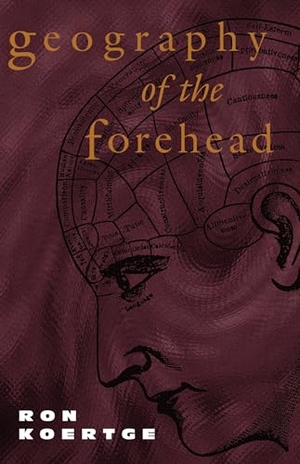 Koertge, Ron. Geography of the Forehead. University of Arkansas Press, 2002.