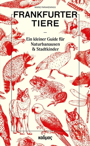 Parakenings, Marie. Frankfurter Tiere - Ein kleiner Guide für Naturbanausen & Stadtkinder. Kulturverlag Kadmos, 2026.