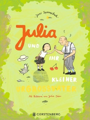 Sparschuh, Jens. Julia und ihr kleiner Urgroßvater. Gerstenberg Verlag, 2022.