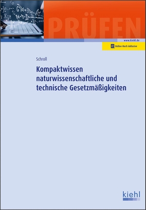 Schroll, Stefan. Kompaktwissen naturwissenschaftliche und technische Gesetzmäßigkeiten. Kiehl Friedrich Verlag G, 2020.