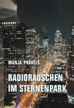 Präkels, Manja. Radiorauschen im Sternenpark. Verbrecher Verlag, 2026.