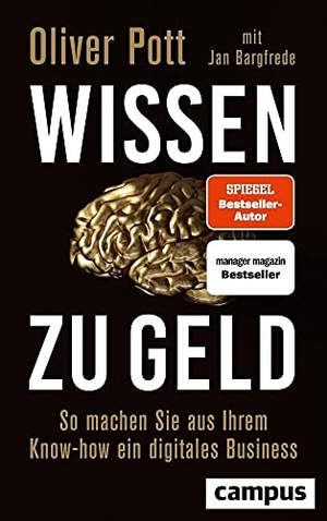 Pott, Oliver. Wissen zu Geld - So machen Sie aus Ihrem Know-how ein digitales Business. Campus Verlag GmbH, 2020.