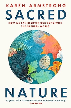 Armstrong, Karen. Sacred Nature - How we can recover our bond with the natural world. Random House UK Ltd, 2023.