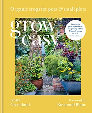 Greenland, Anna. Grow Easy - Organic crops for pots and small plots. Octopus Publishing Group, 2021.
