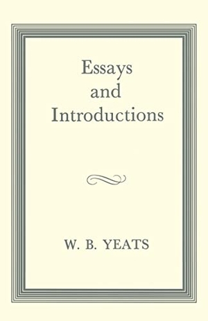 Yeats, W B. Essays and Introductions. Springer Nature B.V., 1961.